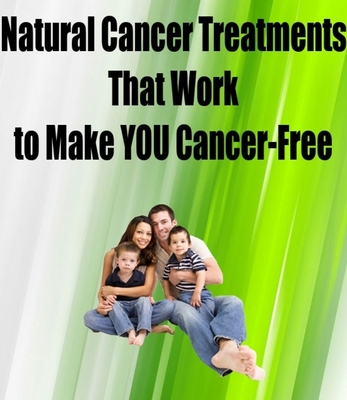 Product picture Natural Cancer Treatments That Work to Make YOU Cancer-Free
